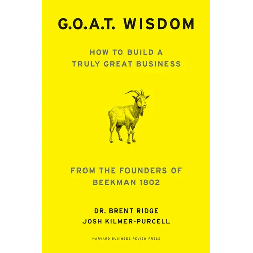 G.O.A.T. Wisdom: How to Build a Truly Great Business - From the Founders of Beekman 1802 - Hardcover - iShook Books