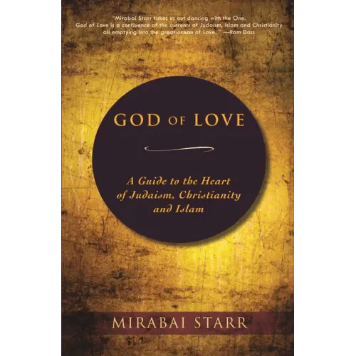 God of Love: A Guide to the Heart of Judaism, Christianity, and Islam - Paperback - iShook Books