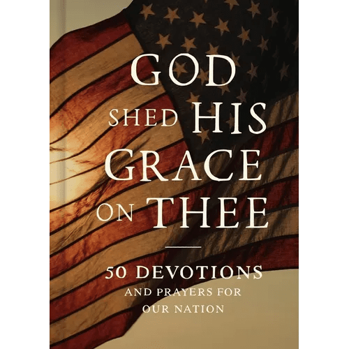 God Shed His Grace on Thee: 50 Devotions and Prayers for Our Nation - Hardcover - iShook Books