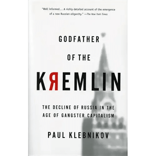 Godfather of the Kremlin: The Decline of Russia in the Age of Gangster Capitalism - Paperback - iShook Books
