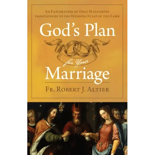 God's Plan for Your Marriage: An Exploration of Holy Matrimony from Genesis to the Wedding Feast of the Lamb - Paperback - iShook Books