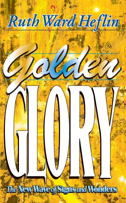 Golden Glory: The New Wave of Signs and Wonders - iShook Books