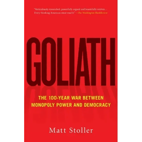 Goliath: The 100 - Year War Between Monopoly Power and Democracy - Paperback - iShook Books