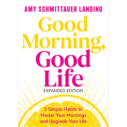 Good Morning, Good Life Expanded Edition: 5 Simple Habits to Master Your Mornings and Upgrade Your Life - Hardcover - iShook Books