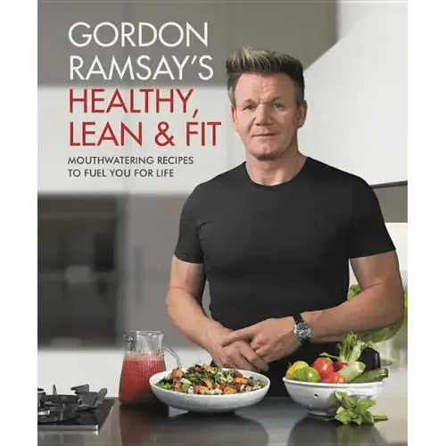 Gordon Ramsay's Healthy, Lean & Fit: Mouthwatering Recipes to Fuel You for Life - Hardcover - iShook Books