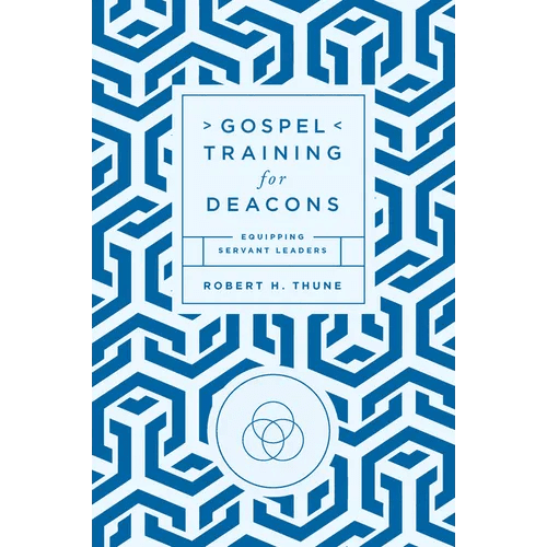 Gospel Training for Deacons: Equipping Servant Leaders - Paperback - iShook Books