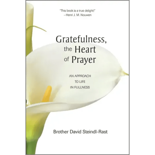 Gratefulness, the Heart of Prayer: An Approach to Life in Fullness - Paperback - iShook Books