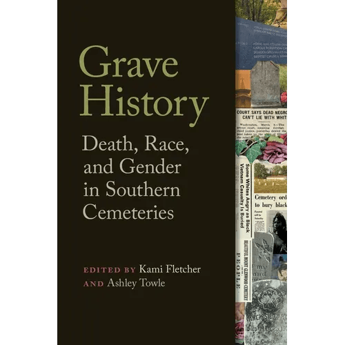 Grave History: Death, Race, and Gender in Southern Cemeteries - Paperback - iShook Books