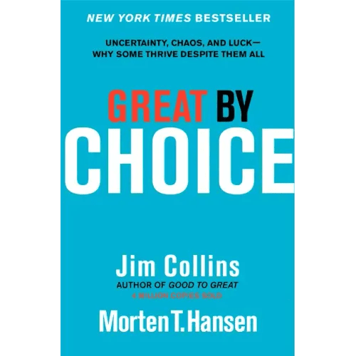 Great by Choice: Uncertainty, Chaos, and Luck - Why Some Thrive Despite Them All - Hardcover - iShook Books