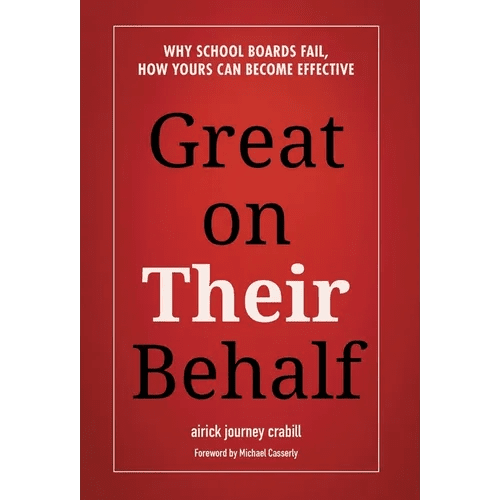 Great on Their Behalf: Why School Boards Fail, How Yours Can Become Effective - Hardcover - iShook Books