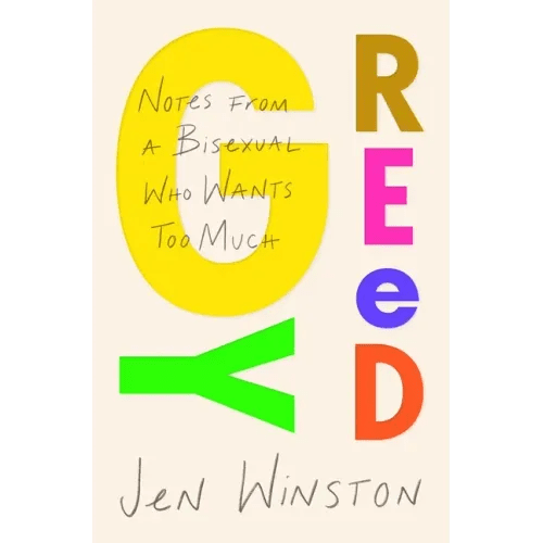 Greedy: Notes from a Bisexual Who Wants Too Much - Paperback - iShook Books