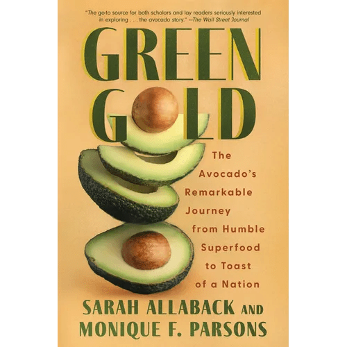 Green Gold: The Avocado's Remarkable Journey from Humble Superfood to Toast of a Nation - Paperback - iShook Books