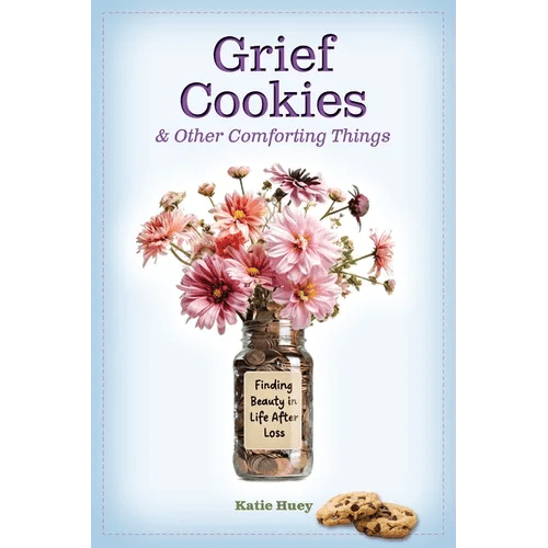 Grief Cookies & Other Comforting Things: Finding Beauty in Life After Loss - Paperback - iShook Books