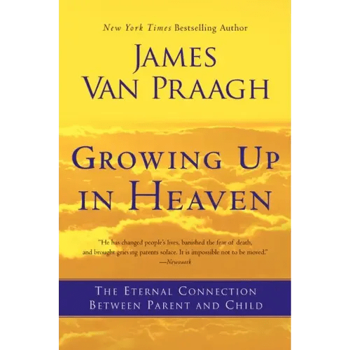 Growing Up in Heaven: The Eternal Connection Between Parent and Child - Paperback - iShook Books