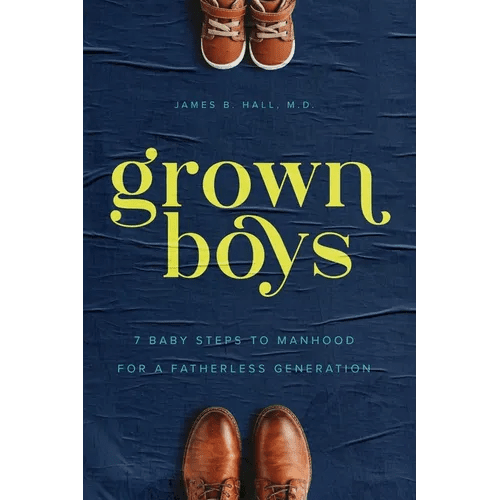 Grown Boys: 7 Baby Steps to Manhood for a Fatherless Generation - Paperback - iShook Books