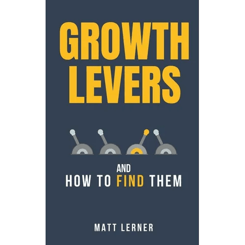 Growth Levers and How to Find Them - Paperback - iShook Books
