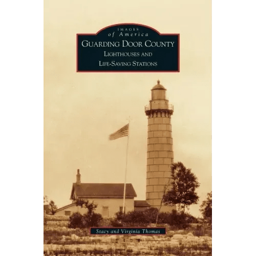 Guarding Door County: Lighthouses and Life-Saving Stations - Hardcover - iShook Books
