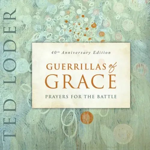 Guerrillas of Grace: Prayers for the Battle, 40th Anniversary Edition - Paperback - iShook Books
