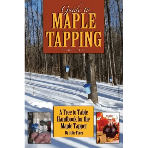 Guide to Maple Tapping: A Tree to Table Handbook for the Maple Tapper - Paperback - iShook Books