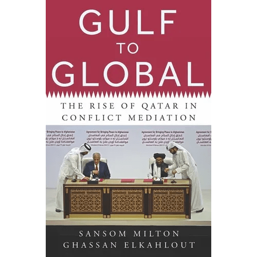 Gulf to Global: The Rise of Qatar in Conflict Mediation - Hardcover - iShook Books