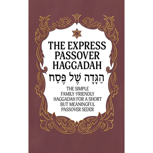 Haggadah for Passover - The Express Passover Haggadah: The Simple Family-Friendly Haggadah for a Short But Meaningful Passover Seder - Hardcover - iShook Books