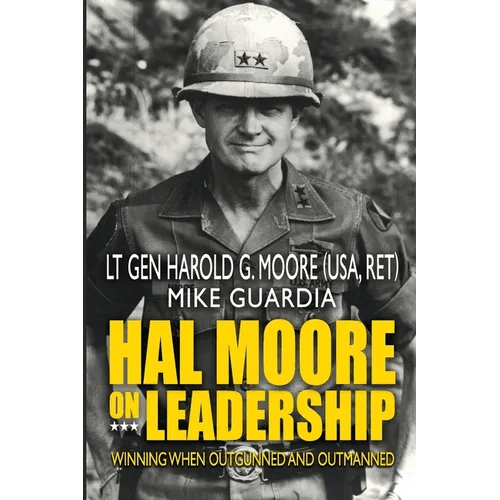 Hal Moore on Leadership: Winning when Outgunned and Outmanned - Paperback - iShook Books