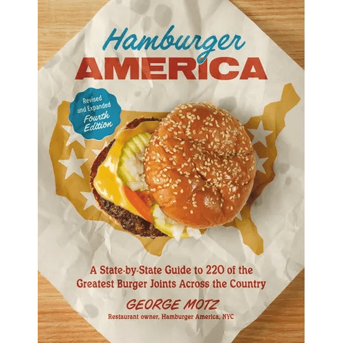 Hamburger America (Revised and Expanded Fourth Edition): A State-By-State Guide to 220 of the Greatest Burger Joints Across the Country - Paperback - iShook Books