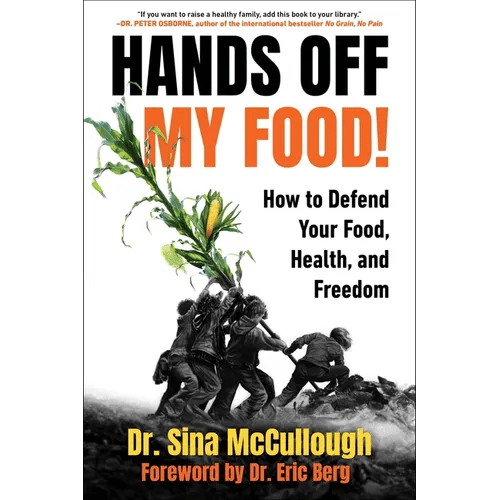 Hands Off My Food! (Updated and Revised Edition): How to Defend Your Food, Health, and Freedom - Paperback - iShook Books