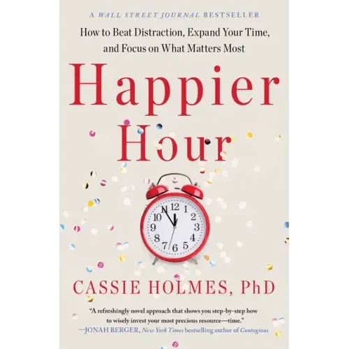 Happier Hour: How to Beat Distraction, Expand Your Time, and Focus on What Matters Most - Paperback - iShook Books