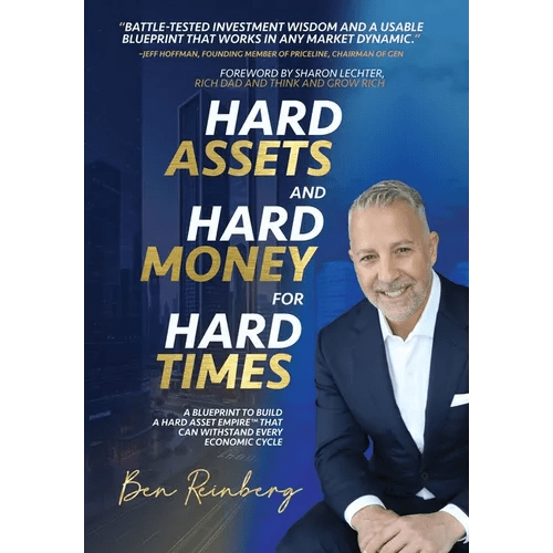 Hard Assets and Hard Money for Hard Times: A Blueprint to Build a Hard Asset Empire to Withstand Every Economic Cycle - Hardcover - iShook Books