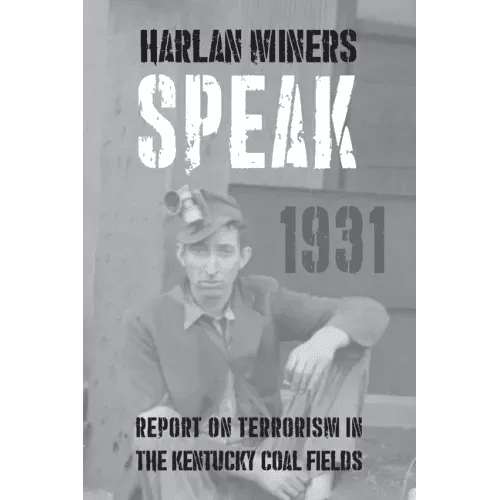 Harlan Miners Speak: Report on Terrorism in the Kentucky Coal Fields - Paperback - iShook Books