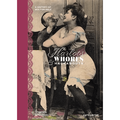 Harlots, Whores & Hackabouts: A History of Sex for Sale - Hardcover - iShook Books