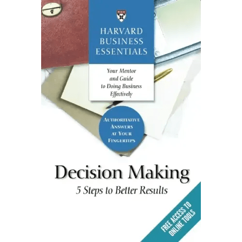 Harvard Business Essentials, Decision Making: 5 Steps to Better Results - Paperback - iShook Books