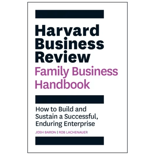Harvard Business Review Family Business Handbook: How to Build and Sustain a Successful, Enduring Enterprise - Paperback - iShook Books