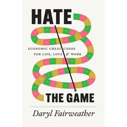 Hate the Game: Economic Cheat Codes for Life, Love, and Work - Hardcover - iShook Books