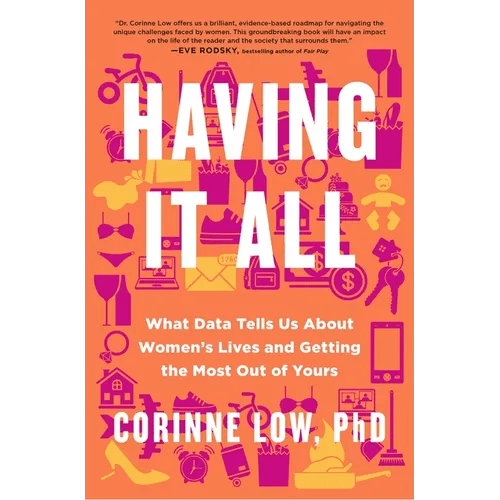 Having It All: What Data Tells Us about Women's Lives and Getting the Most Out of Yours - Hardcover - iShook Books