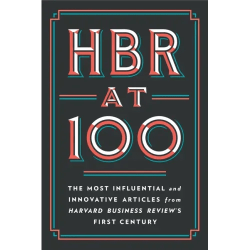 HBR at 100: The Most Influential and Innovative Articles from Harvard Business Review's First Century - Hardcover - iShook Books