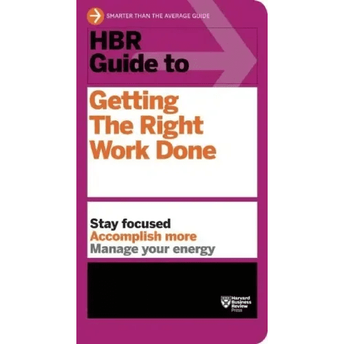 HBR Guide to Getting the Right Work Done (HBR Guide Series) - Paperback - iShook Books