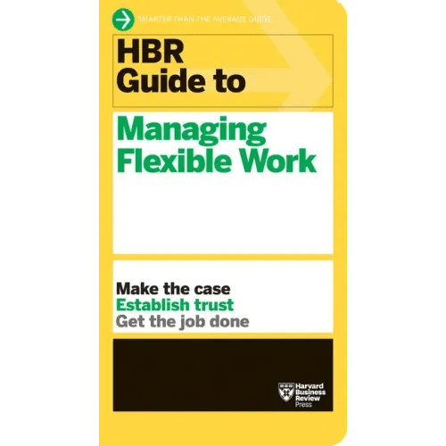 HBR Guide to Managing Flexible Work (HBR Guide Series) - Paperback - iShook Books