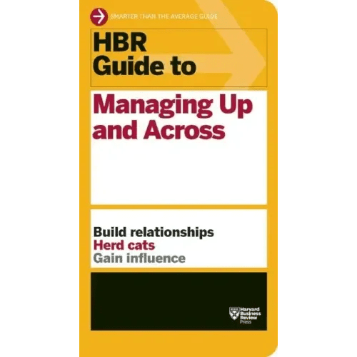 HBR Guide to Managing Up and Across (HBR Guide Series) - Paperback - iShook Books