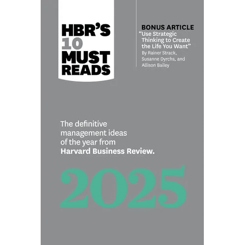 Hbr's 10 Must Reads 2025: The Definitive Management Ideas of the Year from Harvard Business Review (with Bonus Article Use Strategic Thinking to Creat - Paperback - iShook Books