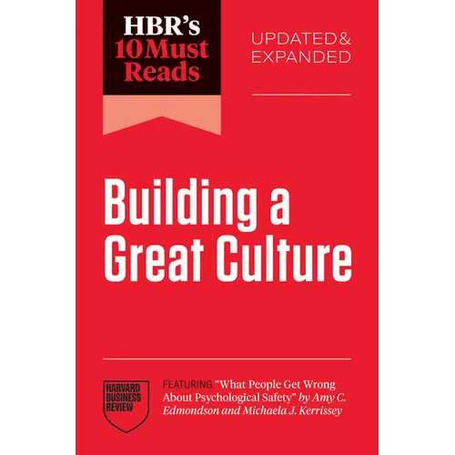 Hbr's 10 Must Reads on Building a Great Culture, Updated and Expanded (Featuring What People Get Wrong about Psychological Safety by Amy C. Edmondson - Paperback - iShook Books