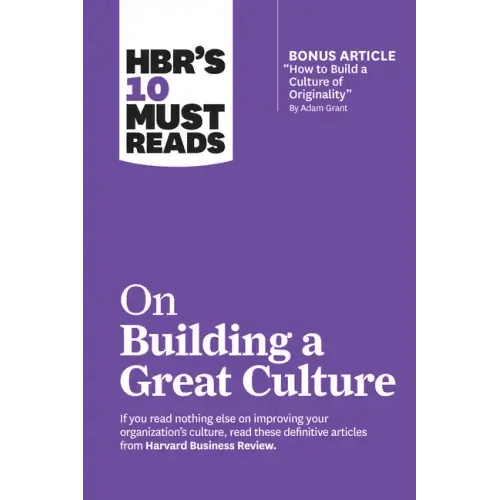 Hbr's 10 Must Reads on Building a Great Culture (with Bonus Article How to Build a Culture of Originality by Adam Grant) - Paperback - iShook Books