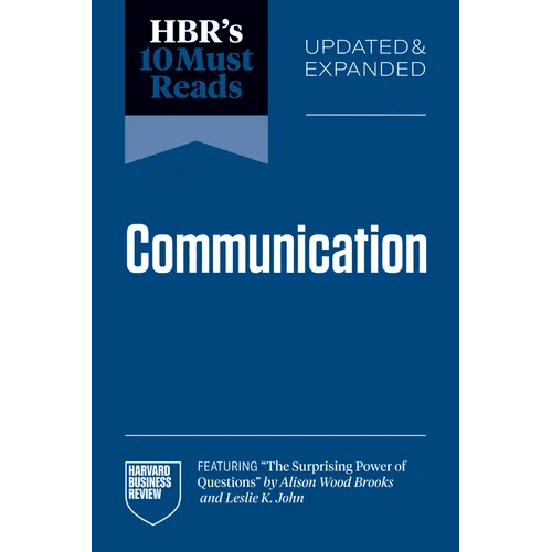 Hbr's 10 Must Reads on Communication, Updated and Expanded (Featuring the Surprising Power of Questions by Alison Wood Brooks and Leslie K. John) - Paperback - iShook Books