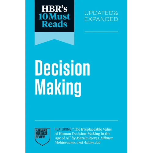 Hbr's 10 Must Reads on Decision - Making, Updated and Expanded (Featuring the Irreplaceable Value of Human Decision - Making in the Age of AI by Martin Re - Paperback - iShook Books