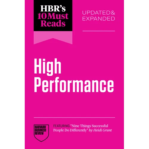 Hbr's 10 Must Reads on High Performance, Updated and Expanded (Featuring Nine Things Successful People Do Differently by Heidi Grant) - Paperback - iShook Books
