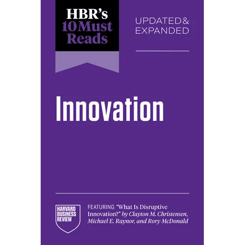 Hbr's 10 Must Reads on Innovation, Updated & Expanded (Featuring What Is Disruptive Innovation? by Clayton M. Christensen, Michael E. Raynor, and Rory - Paperback - iShook Books