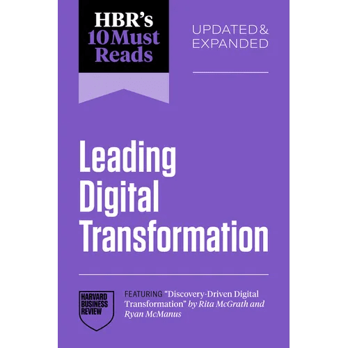 Hbr's 10 Must Reads on Leading Digital Transformation, Updated and Expanded (Featuring Discovery - Driven Digital Transformation by Rita McGrath and Rya - Paperback - iShook Books