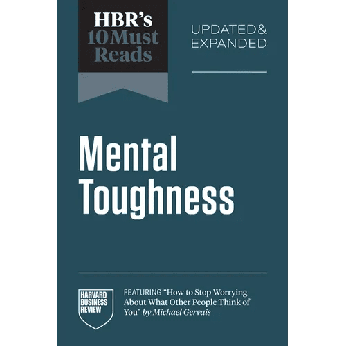 Hbr's 10 Must Reads on Mental Toughness, Updated and Expanded (Featuring How to Stop Worrying about What Other People Think of You by Michael Gervais) - Paperback - iShook Books