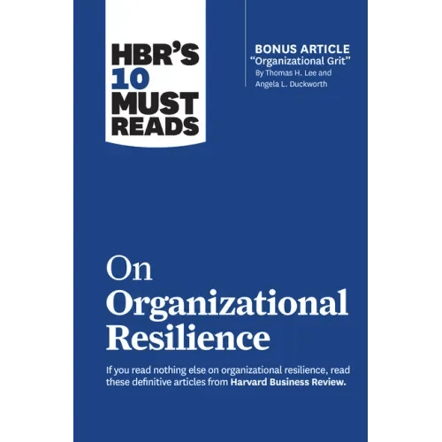 Hbr's 10 Must Reads on Organizational Resilience (with Bonus Article Organizational Grit by Thomas H. Lee and Angela L. Duckworth) - Paperback - iShook Books